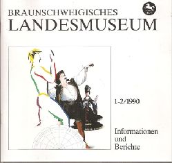 Braunschweigisches Landesmuseum  Informationen und Berichte 1-2/1990 (1 Heft) 