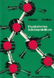 Vlcker,Diethelm und Alfred Schleip (Hsg.)  Physikalisches Schlerpraktikum 