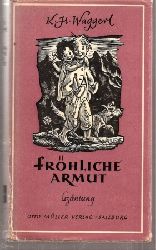 Waggerl,K.H.  Frhliche Armut 
