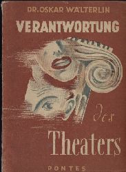 Wlterlin,Oskar  Verantwortung des Theaters 
