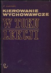 Janowski,Andrzej  Kierowanie Wychowawcze w Toku Lekcji 