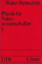 Rentschler,Walter  Physik fr Naturwissenschaftler Erster Teil 