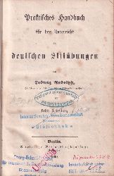 Rudolph,Ludwig  Praktisches Handbuch fr den Unterricht in deutschen Stilbungen 