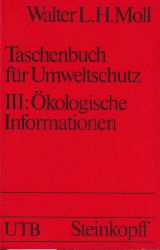 Moll,Walter L.H.  Taschenbuch fr Umweltschutz.Band III:kologische Informationen 