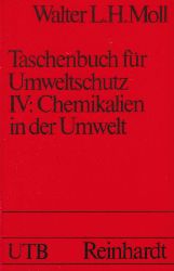 Moll,Walter L.H.  Taschenbuch fr Umweltschutz.Band IV:Chemikalien in der Umwelt 