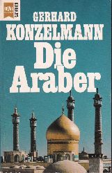 Konzelmann,Gerhard  Die Araber und ihr Traum vom Groarabischen Reich 