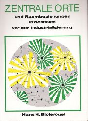 Blotevogel,Hans H.  Zentrale Orte und Raumbeziehungen in Westfalen vor der 