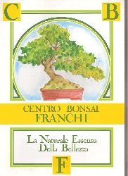 Centro Bonsai Franchi  La Naturale Essenza Della Bellezza 