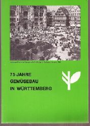 Wrttembergischer Grtnerverband e.V.  75 Jahre Fachgruppe Gemsebau im Wrttembergischen Grtnerverband 