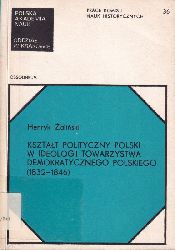 Zalinski,Henryk  Ksztalt Polityczny Polski w Ideologii Towarzystwa Demokratycznego 