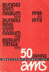 Bundesgymnasium fr Berufsttige Linz (Hsg.)  50 Jahre Bundesgymnasium und Bundesrealgymnasium fr Berufsttige 