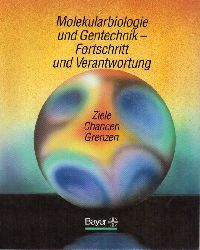 Bayer AG (Hsg.)  Molekularbiologie und Gentechnik - Fortschritt und Verantwortung 