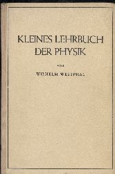 Westphal,Wilhelm  Kleines Lehrbuch der Physik ohne Anwendung hherer Mathematik 