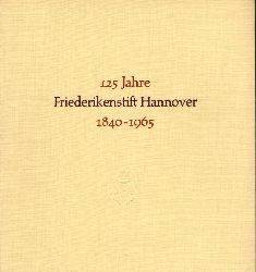 Kdderitz,Walter und Friedrich Quantz (Hsg.)  125 Jahre Friedrikenstift Hannover 1840-1965 