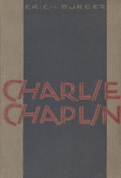 Burger,Erich  Charlie Chaplin.Bericht seines Lebens 