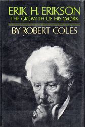 Coles, Robert  Erik H. Erikson; the growth of his work 