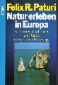 Paturi,Felix R.  Natur erleben in Europa.Fasziniernde Schnheit am Rande europischer R 