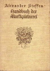 Steffen,Alexander  Handbuch der Marktgrtnerei.Zum praktischen Gebrauch fr den Topfpflan 