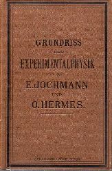 Jochmann,E.+O.Hermes  Grundriss der Experimentalphysik und Elemente der Astronomie und mathe 