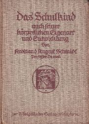 Schmidt,Ferdinand August  Das Schulkind nach seiner krperlichen Eigenart und Entwicklung 