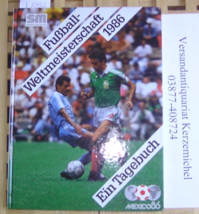 Bausen, Doeres  Fußball-Weltmeisterschaft 1986. - Ein Tagebuch. - Mexico 86. 