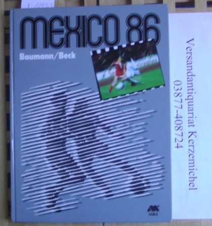 Beck, Baumann  Mexico 86 - Fußballweltmeisterschaft im Land der drei Kulturen. 
