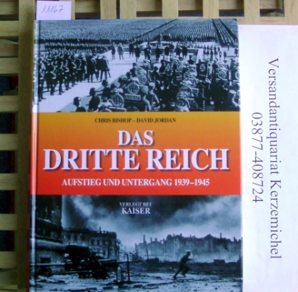 Bishop, Chris/ Jordan, David  Das Dritte Reich: Aufstieg und Untergang 1939-1945 