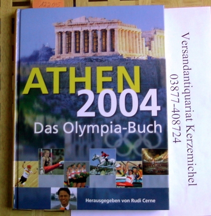 Cerne, Rudi (Hrsg.)  Athen 2004 : 13. bis 29. August 2004 , das Olympia-Buch. 