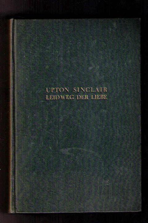 Sinclair , Upton   Leidweg der Liebe   