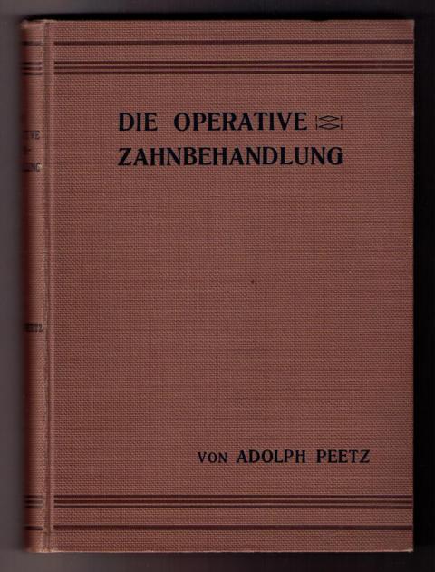 Peetz , Adolph     Die operative Zahnbehandlung  