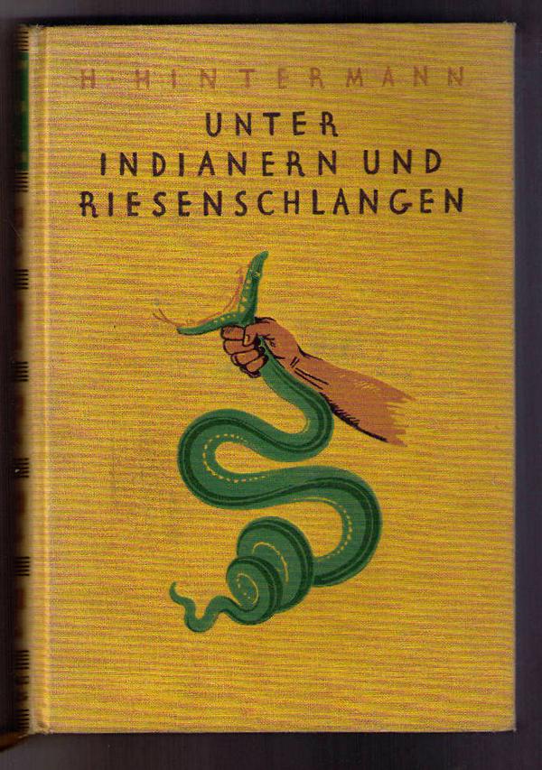 Hintermann,H.   Unter Indianern und Riesenschlangen   
