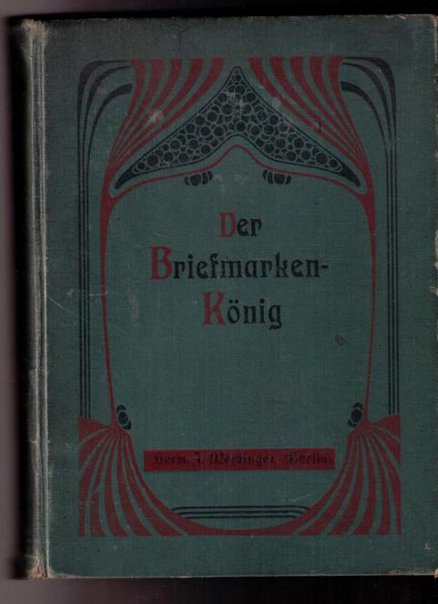 Beauregard , G . de und Gorsse , H. de - Vullemin , E.     Der Briefmarkenkönig  