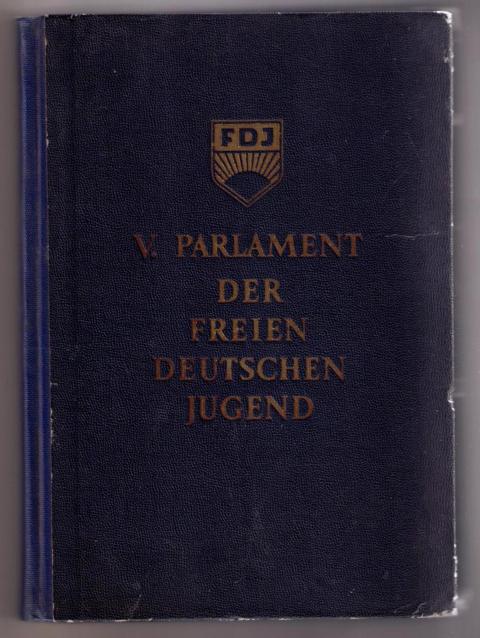 Hrsg. Zentralrat der Freien Deutschen Jugend    V. Parlament der Freien  Deutschen Jugend  Erfurt 25.bis 27 . Mai 1955   