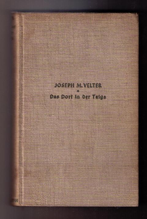 Velter , Joseph ,M.   Das Dorf in der Taiga  