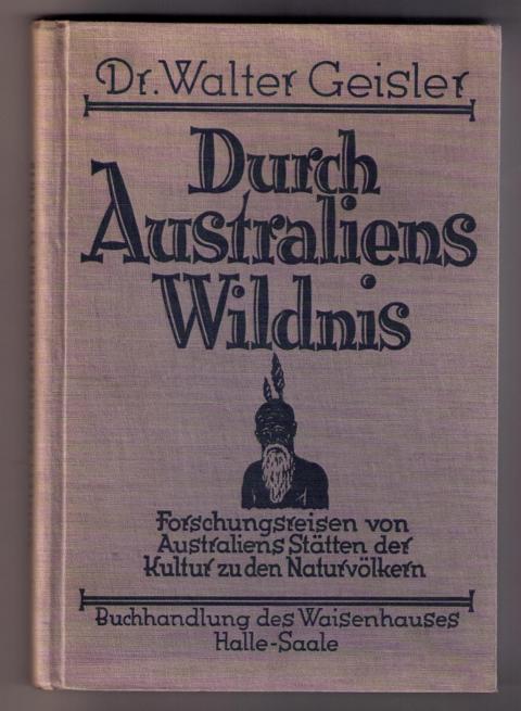 Geisler, Dr.Walter   Durch Australiens Wildnis  