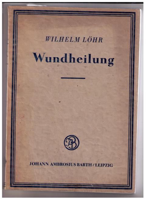 Löhr , Wilhelm   Wundheilung    