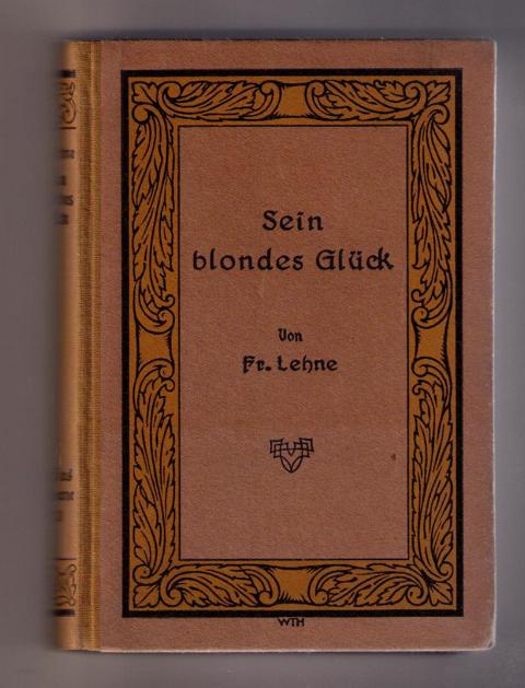 Lehne , Fr.   Sein blondes Glück    