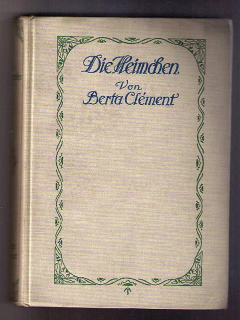 Clement , Berta    ( Bertha ) - Liindloff , H.   Die   Heimchen  