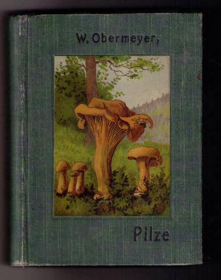 Obermeyer,W.   Unsere wichtigesten essbaren Pilze in Wort und Bild 