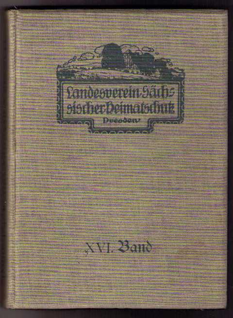 Hrsg. Landesverein Sächsischer Heimatschutz  Dresden   Schrift für Heimatschutz , Volkskunde und Denkmalspflege -    Band  XVI  -  vollständig   
