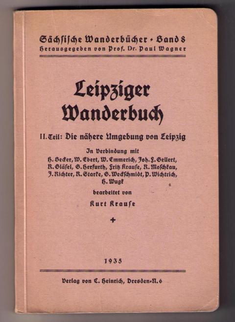 Krause , Kurt    Leipziger Wanderbuch  Teil II : Die  nähere Umgebung von  Leipzig  