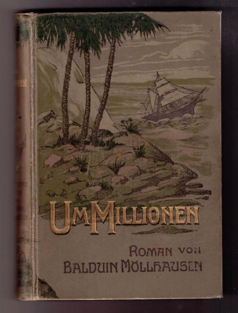 Möllhausen , Balduin - Gehrts , Joh.   Um Millionen   