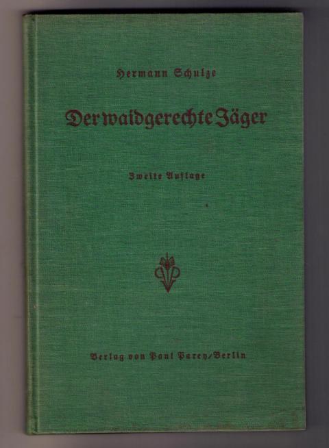 Schulze , Hermann    Der waidgerechte Jäger  