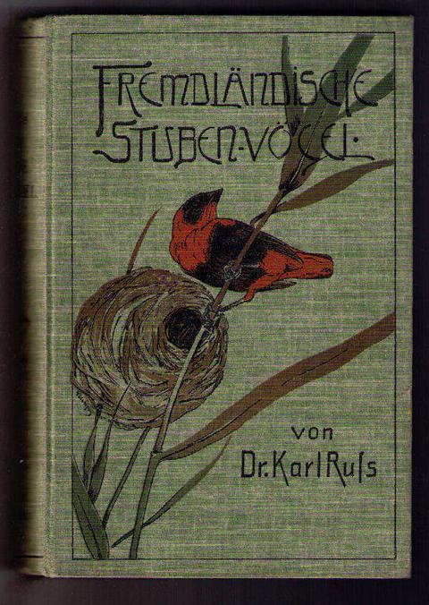 Ruß,Dr.Karl    Handbuch für Vogelliebhaber,Züchter und Händler : Die fremdländischen Stubenvögel , ihre Naturgeschichte,Pflege und Zucht    