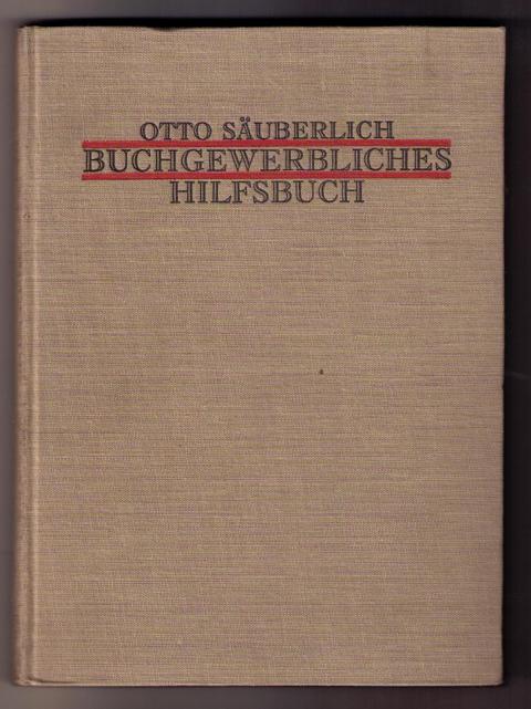 Säuberlich , Otto   Buchgewerbliches Hilfsbuch  