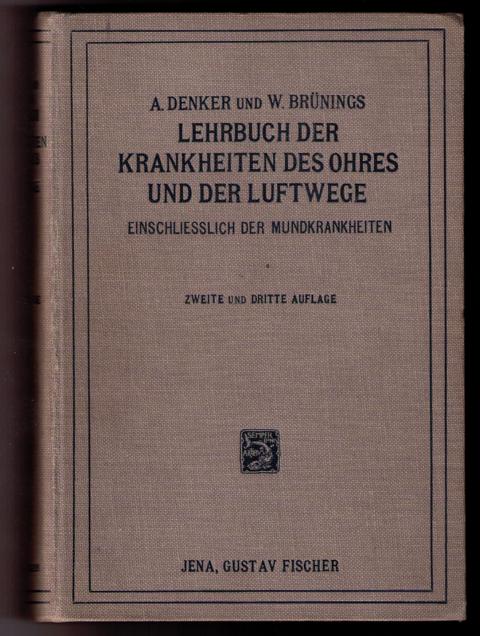 Denker, Dr. Alfred und Brünings, Dr. Wilhelm    Lehrbuch der Krankheiten des Ohres und der Luftwege    