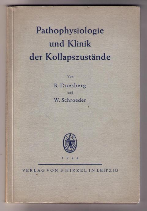 Duesberg, R. und Schroeder, W.   Pathophysiogie und Klinik der Kollapszustände  