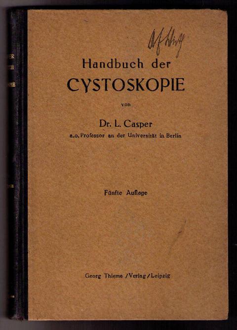 Casper, Dr. L.   Handbuch der Cystoskopie   