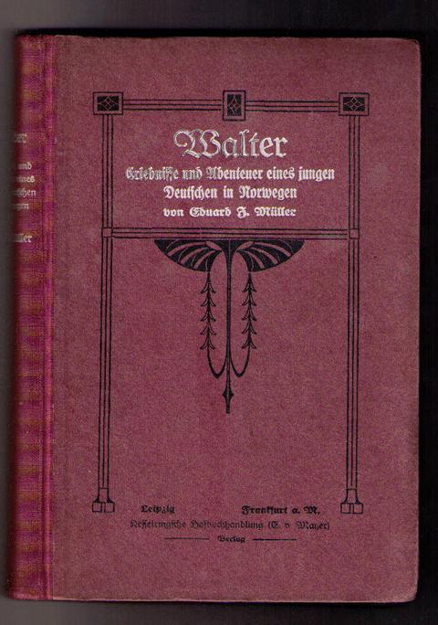Müller , Eduard J.   Walter , Abenteuer eines jungen Deutschen in Norwegen  