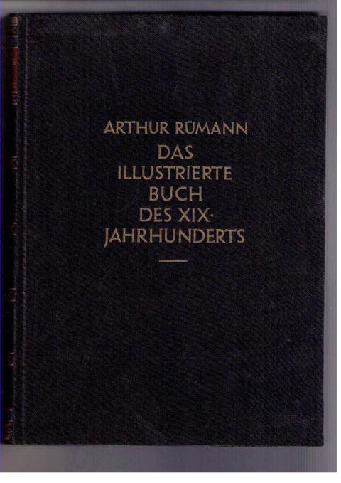 Rümann , Arthur   Das illustrierte Buch  des XIX Jahrhunderts  in England , Frankreich und Deutschland   1790 - 1860  